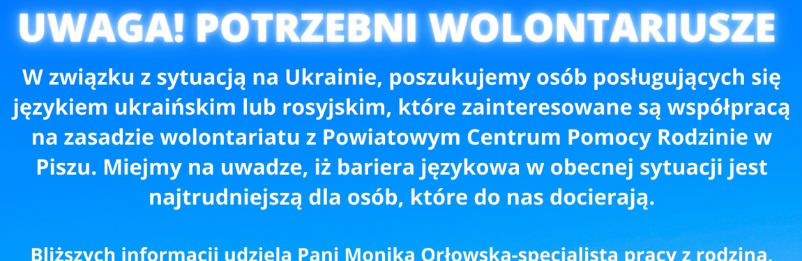 PCPR w Piszu poszukuje wolontariuszy ze znajomością języka ukraińskiego lub rosyjskiego 